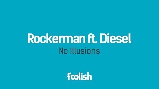 Rockerman ft. Diesel - No Illusions