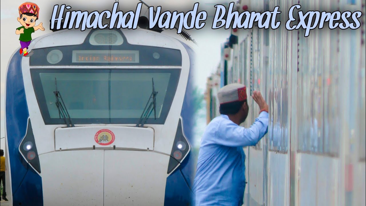 22448 AMB ANDAURA - NEW DELHI VANDE BHARAT EXPRESS | HIMACHAL VANDE ...