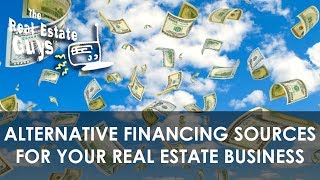 Alternative Financing Sources for Your Real Estate Business