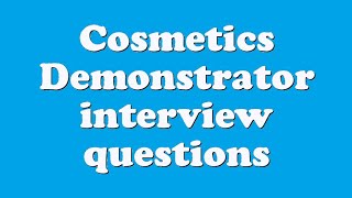 Cosmetics Demonstrator interview questions