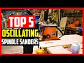 Top 5 Best Oscillating Spindle Sanders in 2024