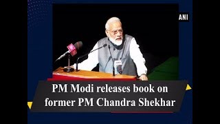 PM Modi releases book on former PM Chandra Shekhar