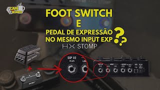 Pedal de Expressão + Foot Switch na Saída da Hx Stomp | Dicas da Hx