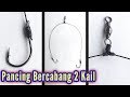 Cara Mengikat Kail Pancing Cabang 2 || How to Create Double Hooks Fishing line