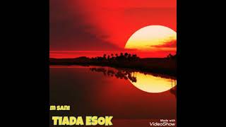 TIADA ESOK - M SANI