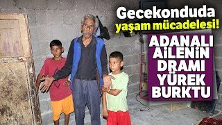 Adanalı Ailenin Derme Çatma Evde Yürek Burkan Yaşam Mücadelesi