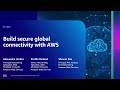 AWS re:Inforce 2023 - Build secure global connectivity with AWS (NIS302)