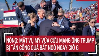 Điểm nóng bầu cử Mỹ: Nóng: Mật vụ Mỹ vừa cứu mạng ông Trump, bị tấn công quá bất ngờ