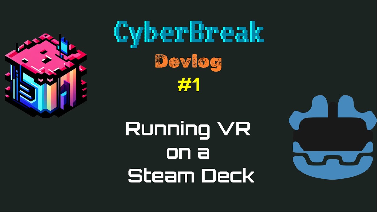 CyberBreak DevLog 1 - Godot 4 VR Running Natively On A Steam Deck With ...