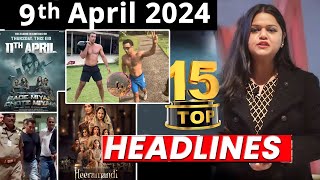 Top 15 Big News of Bollywood | 9th April 2024 | Heeramandi, Bobby Deol, BMCM