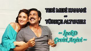 Teri Meri Kahaani Türkçe Altyazılı - Arijit Singh | Gabbar Is Back | Akshay Kumar & Kareena Kapoor