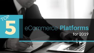 Top Five eCommerce Platforms for 2019