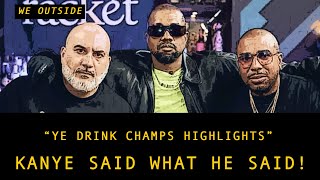 Ye  Went In | Kanye Drink Champs Interview Reaction | We Outside