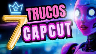 Los 7 mejores TRUCOS de CAPCUT