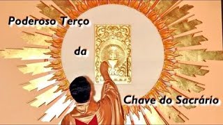 PODEROSO TERÇO DA CHAVE DO SACRÁRIO