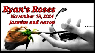 Ryan's Roses November 18, 2024 Jasmine and Aaron. \