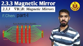 2.3.3 Magnetic Mirror part 1 lecture no. 22 F.Chen plasma Physics