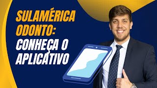 SulAmérica Odonto App: Guia Completo para Dominar o Aplicativo!