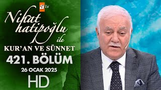 Nihat Hatipoğlu ile Kur'an ve Sünnet 421. Bölüm | 26 Ocak 2025