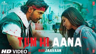 Tum Hi Aana (Full Video Song) | Marjaavaan | Sidharth Malhotra | Jubin Nautiyal