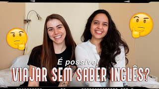 COMO VIAJAR SEM FALAR INGLÊS + Dicas Práticas!