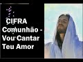 CIFRA: Comunhão - Vou Cantar Teu Amor por - Salmos e Canções