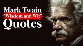 Wisdom and Wit from MARK TWAIN: 36 Quotes to Inspire and Entertain - Quote Haven