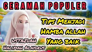 Ceramah Ustadzah Halimah Alaydrus √√ Menjadi Hamba Allah Yang Baik