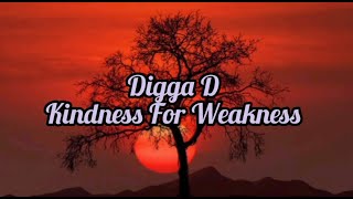 Digga D - Kindness For Weakness [Lyrics]
