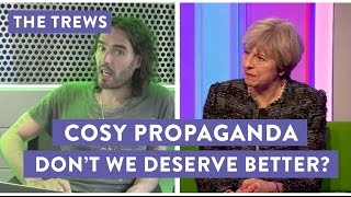 Cosy Propaganda - Don't We Deserve Better? Russell Brand The Trews (E421)