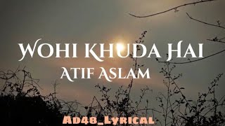 WOHI KHUDA HAI Lyrics (Atif Aslam)#atifaslam #lyrics