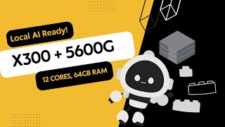 Building a X300 + 5600G | Getting ready for Local AI Workflows