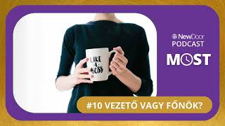 MOST - # 10 Vezető vagy főnök?