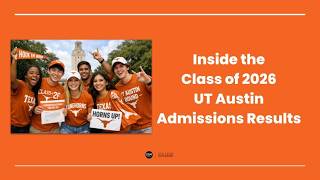 Inside the Class of 2026 UT Austin Admissions Results