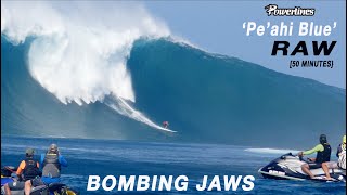 "BOMBING JAWS" RAW  [50 minutes] - 'PE'AHI BLUE' [FULL DAY] - POWERLINES
