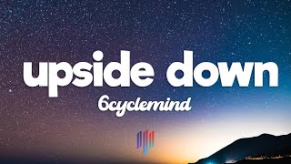 6cyclemind - Upside Down (Lyrics)