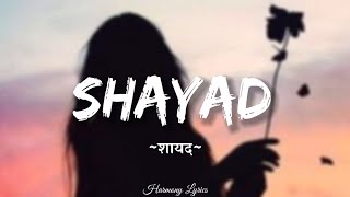 Arijit Singh - Shayad (Lyrics) | Love Aaj Kal