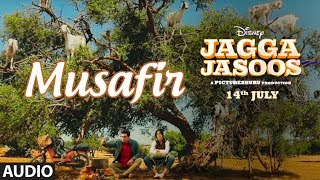 Jagga Jasoos: Musafir Full Audio Song | Ranbir Kapoor , Katrina Kaif | Pritam