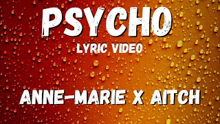 Anne Marie x Aitch   PSYCHO (lyric Video)