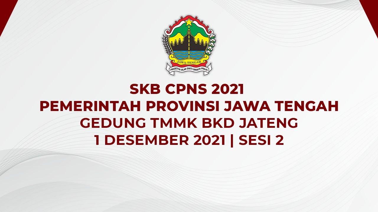 SKB CPNS 2021 PROV. JAWA TENGAH | 1 DESEMBER 2021 | SESI 2 | GEDUNG ...