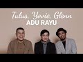 Tulus, Yovie, Glenn - Adu Rayu | Unofficial Lyrics Vidio