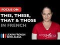 How to say THIS, THAT, THESE & THOSE in French