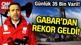 Gabar'dan Rekor Geldi! Günlük Petrol Üretimi 35 Bin Varille Rekor Kırdı... #Haber