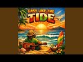 Easy Like The Tide