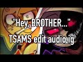 “Hey, BROTHER…” || Play with fire || TSAMS edit audio ig || @SunMoonShow || Ft. Sun & Nexus