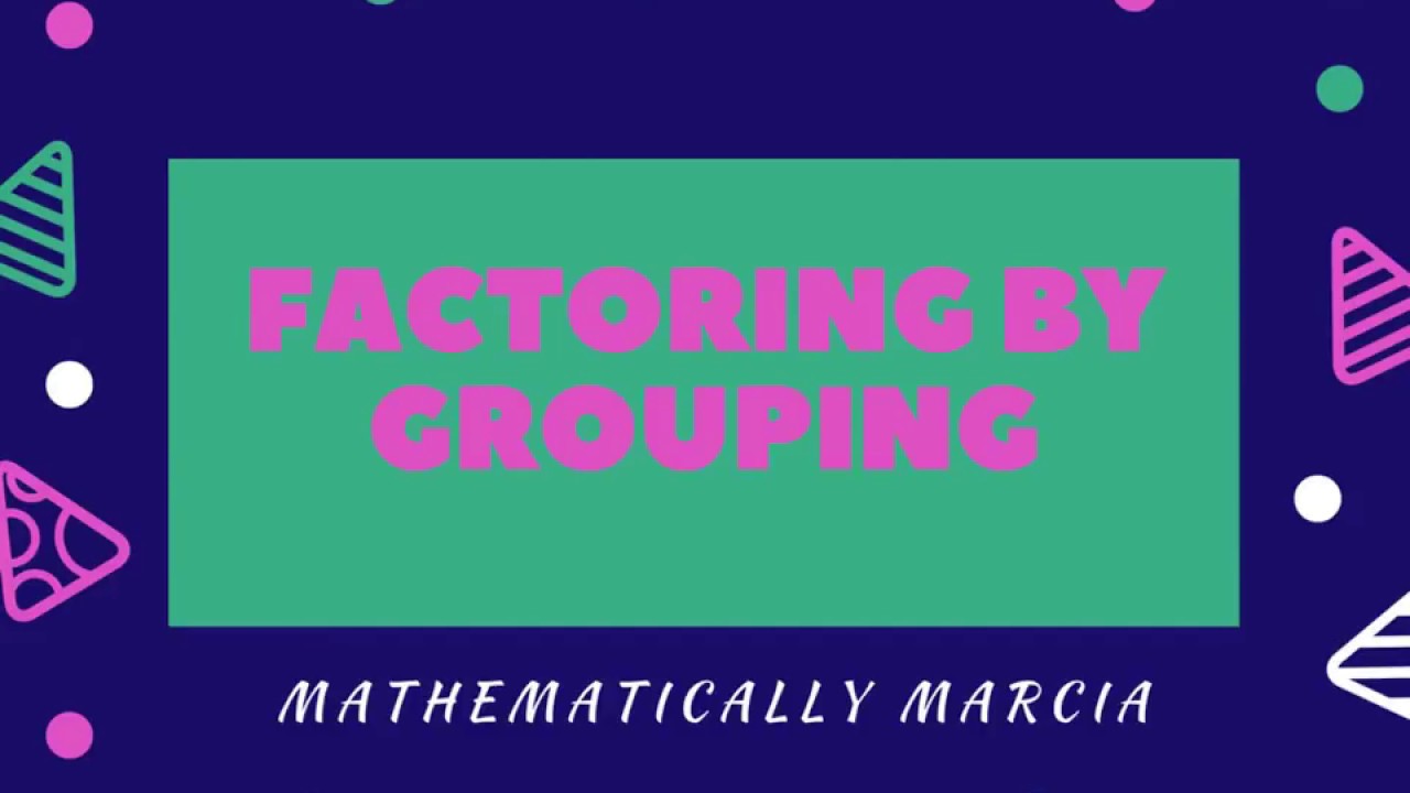 Factoring By Grouping - YouTube