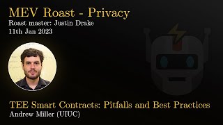 MEV Roast | TEE Smart Contracts Pitfalls and Best Practices  - Andrew Miller (UIUC)