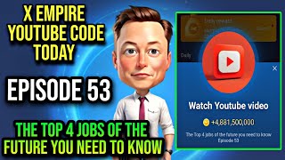 X Empire Episode 53 Code Today | X Empire Youtube Code Today | The Top 4 Jobs Of The Future You Need