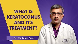 Understanding Keratoconus: Symptoms, Diagnosis, \u0026 Treatments | Dr. Abhishek Dave | Centre For Sight