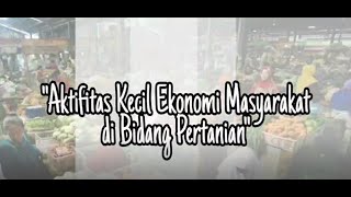 Aktivitas Kecil Ekonomi Masyarakat di bidang Pertanian